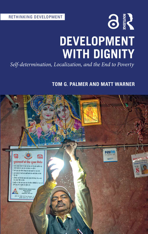 Book cover of Development with Dignity: Self-determination, Localization, and the End to Poverty (Rethinking Development)