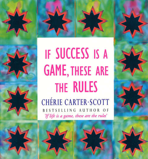 Book cover of If Success Is A Game, These Are The Rules: Diex Reglas Para Tener Una Vida Plena
