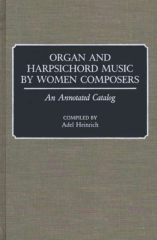 Book cover of Organ and Harpsichord Music by Women Composers: An Annotated Catalog (Music Reference Collection)