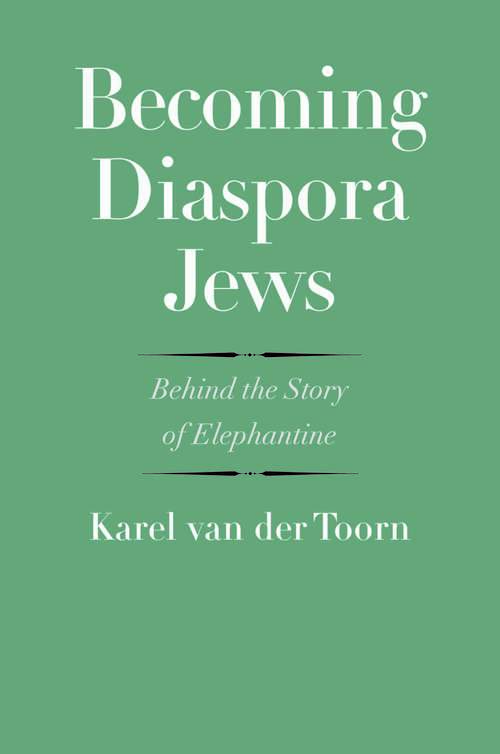 Book cover of Becoming Diaspora Jews: Behind the Story of Elephantine (The Anchor Yale Bible Reference Library)