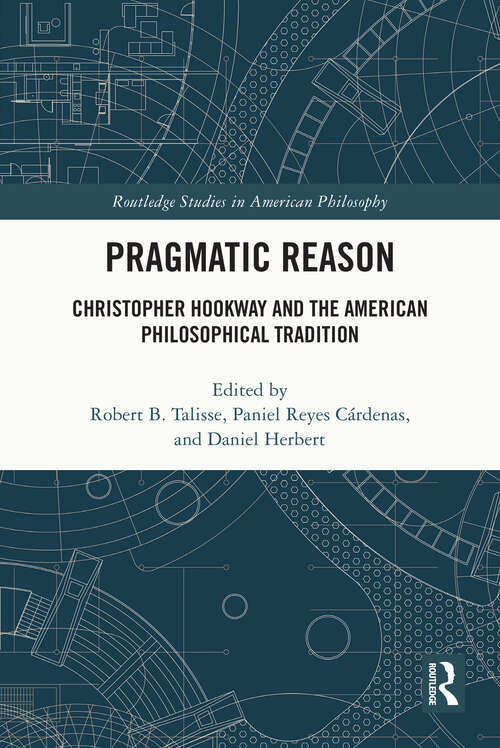 Book cover of Pragmatic Reason: Christopher Hookway and the American Philosophical Tradition (Routledge Studies in American Philosophy)