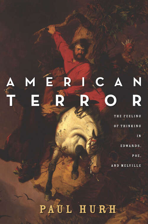 Book cover of American Terror: The Feeling of Thinking in Edwards, Poe, and Melville