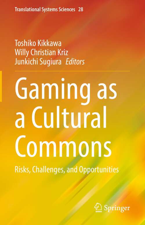 Book cover of Gaming as a Cultural Commons: Risks, Challenges, and Opportunities (1st ed. 2022) (Translational Systems Sciences #28)