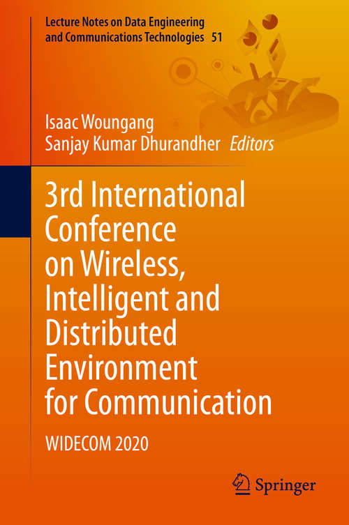 Book cover of 3rd International Conference on Wireless, Intelligent and Distributed Environment for Communication: WIDECOM 2020 (1st ed. 2020) (Lecture Notes on Data Engineering and Communications Technologies #51)