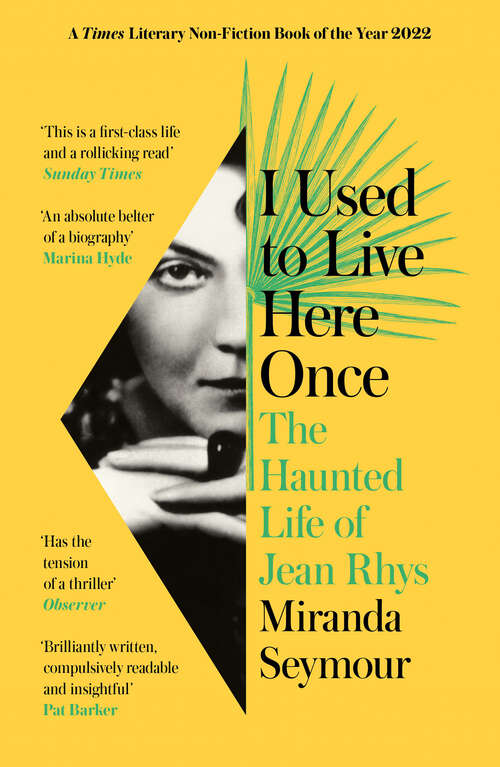 Book cover of I Used to Live Here Once: The Haunted Life Of Jean Rhys
