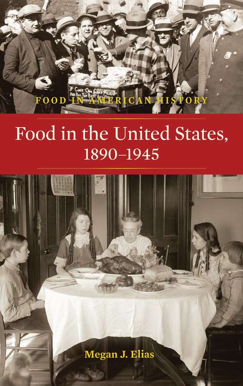 Book cover of Food in the United States, 1890-1945 (Food in American History)