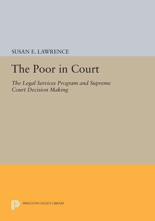 Book cover of The Poor in Court: The Legal Services Program and Supreme Court Decision Making
