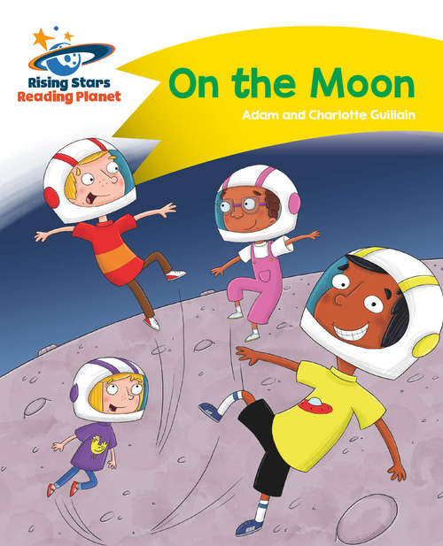 Book cover of Reading Planet - On the Moon - Yellow: Comet Street Kids (PDF)