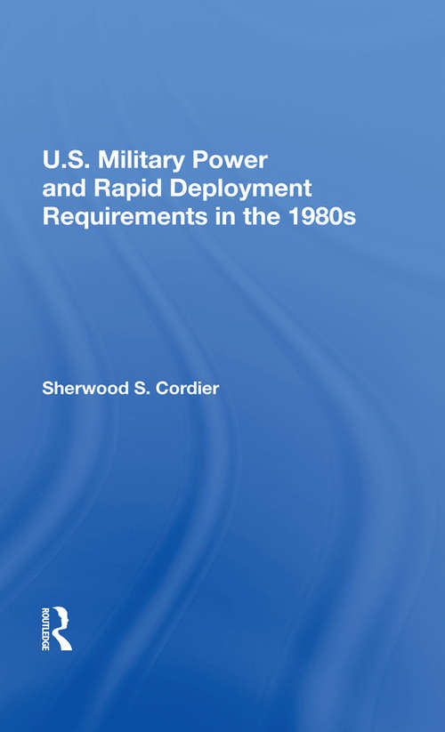 Book cover of U.s. Military Power And Rapid Deployment Requirements In The 1980s