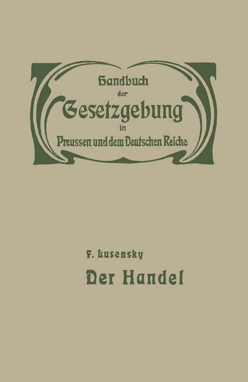 Book cover of Handel und Gewerbe: I. Der Handel (1904) (Handbuch der Gesetzgebung in Preussen und dem deutschen Reiche #1)