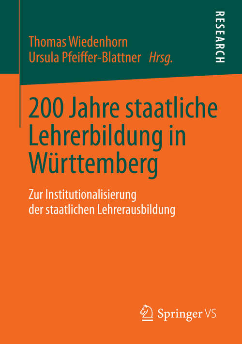 Book cover of 200 Jahre staatliche Lehrerbildung in Württemberg: Zur Institutionalisierung der staatlichen Lehrerausbildung (2014)