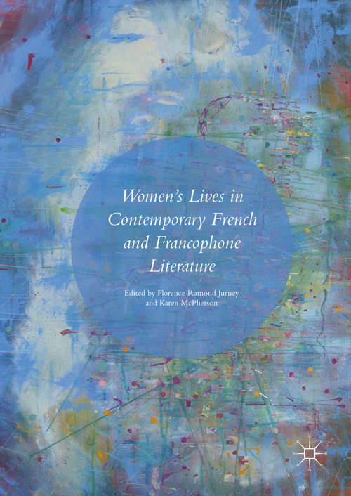 Book cover of Women’s Lives in Contemporary French and Francophone Literature (1st ed. 2016)