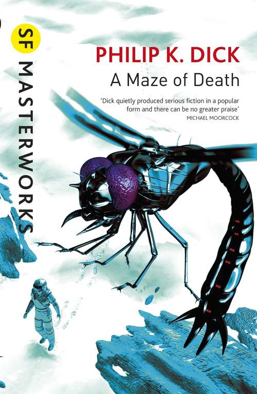 Book cover of A Maze of Death: A Maze Of Death /valis / The Divine Invasion / The Transmigration Of Timothy Archer (S.F. MASTERWORKS: No.63)