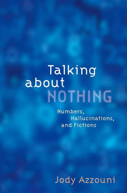 Book cover of Talking About Nothing: Numbers, Hallucinations, and Fictions