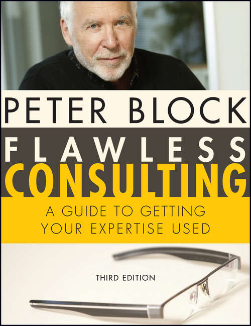 Book cover of Flawless Consulting, Enhanced Edition: A Guide to Getting Your Expertise Used (3)