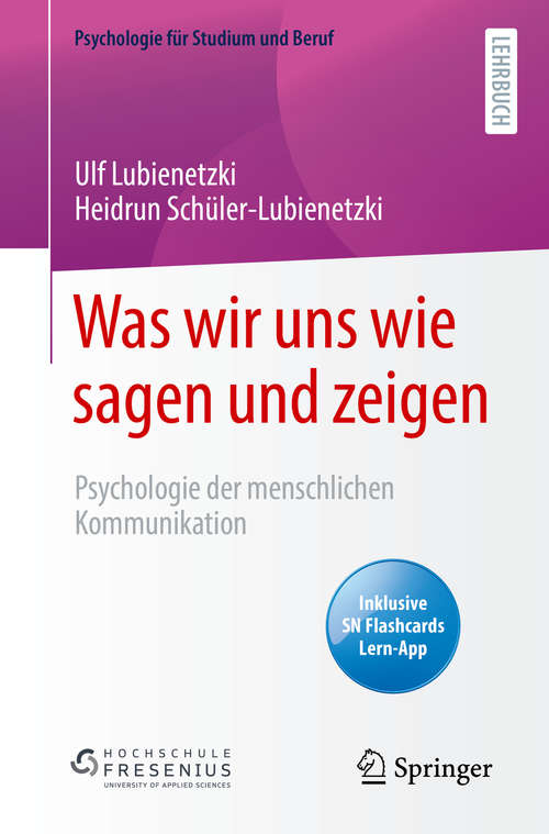 Book cover of Was wir uns wie sagen und zeigen: Psychologie der menschlichen Kommunikation (1. Aufl. 2020) (Psychologie für Studium und Beruf)