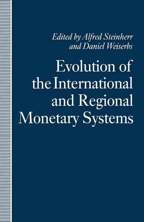Book cover of Evolution of the International and Regional Monetary Systems: Essays in Honour of Robert Triffin (1st ed. 1991)