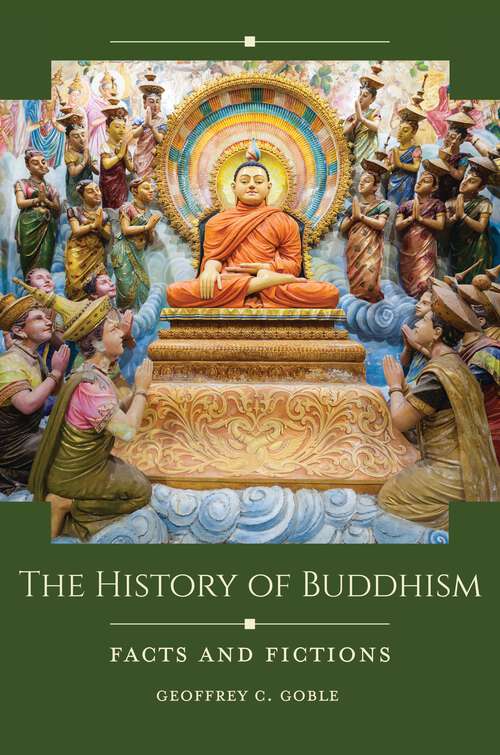 Book cover of The History of Buddhism: Facts and Fictions (Historical Facts and Fictions)