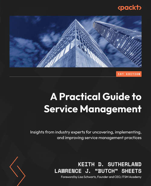 Book cover of A Practical Guide to Service Management: Insights from industry experts for uncovering, implementing, and improving service management practices