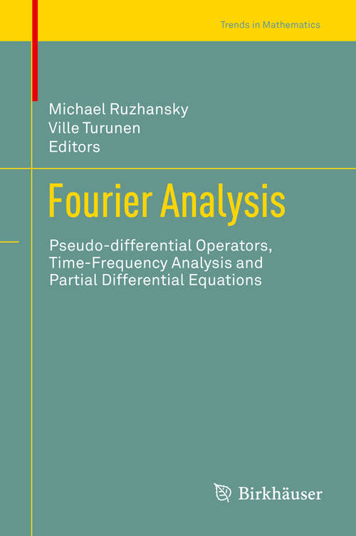 Book cover of Fourier Analysis: Pseudo-differential Operators, Time-Frequency Analysis and Partial Differential Equations (2014) (Trends in Mathematics)
