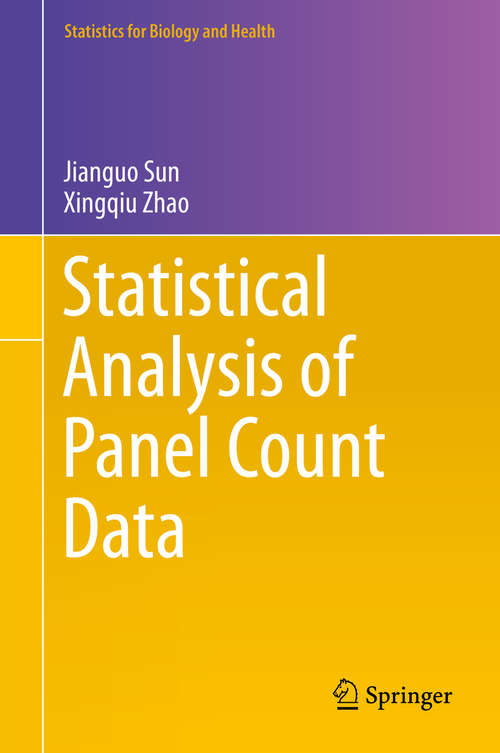 Book cover of Statistical Analysis of Panel Count Data (2013) (Statistics for Biology and Health #80)