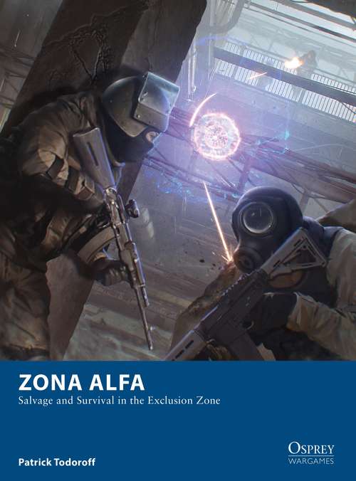 Book cover of Zona Alfa: Salvage and Survival in the Exclusion Zone (Osprey Wargames #25)