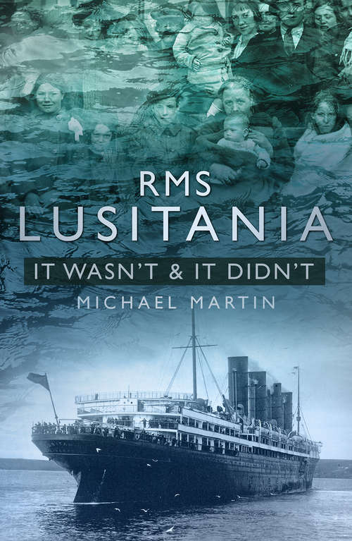 Book cover of RMS Lusitania: It Wasn't And It Didn't