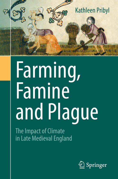 Book cover of Farming, Famine and Plague: The Impact of Climate in Late Medieval England