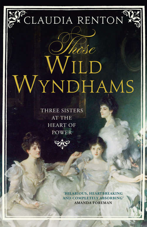 Book cover of Those Wild Wyndhams: Three Sisters At The Heart Of Power (ePub edition)