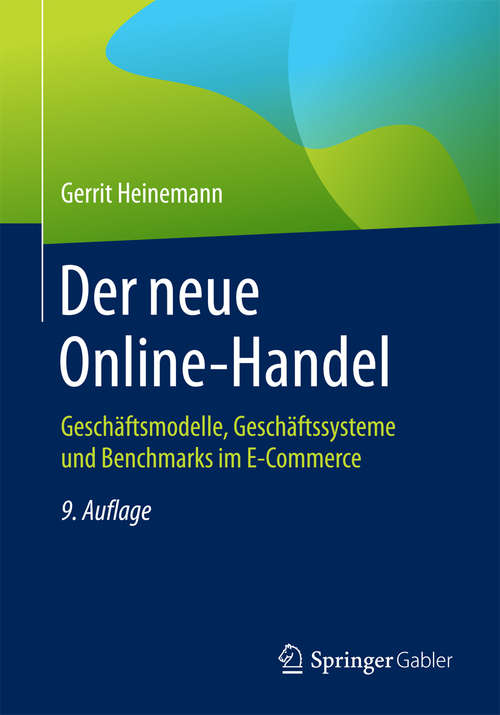 Book cover of Der neue Online-Handel: Geschäftsmodelle, Geschäftssysteme und Benchmarks im E-Commerce