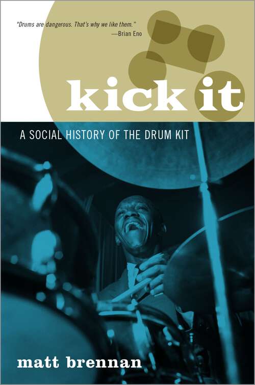 Book cover of Kick It: A Social History of the Drum Kit