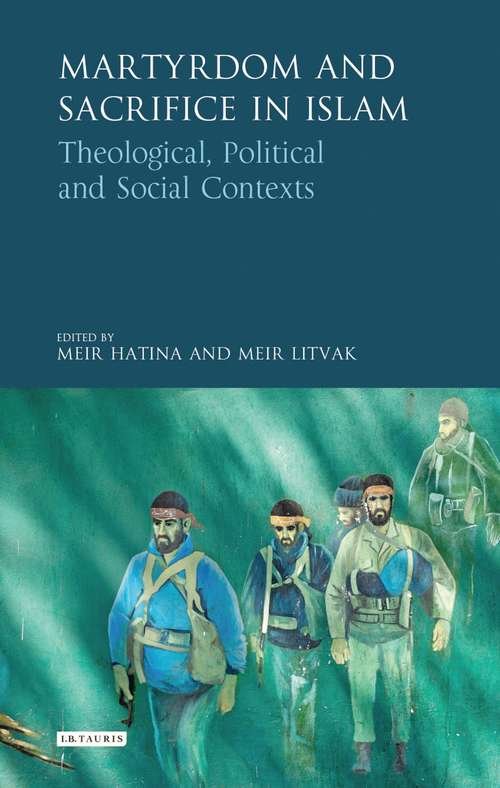 Book cover of Martyrdom and Sacrifice in Islam: Theological, Political and Social Contexts (Library of Modern Religion)