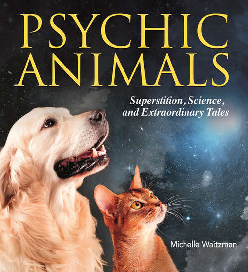 Book cover of Psychic Animals: Superstition, science and extraordinary tales