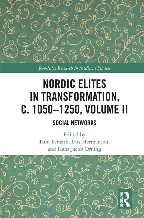 Book cover of Nordic Elites in Transformation, c. 1050–1250, Volume II: Social Networks (Routledge Research in Medieval Studies #16)