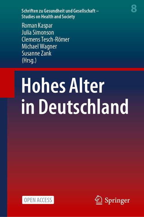 Book cover of Hohes Alter in Deutschland (1. Aufl. 2023) (Schriften zu Gesundheit und Gesellschaft - Studies on Health and Society #8)