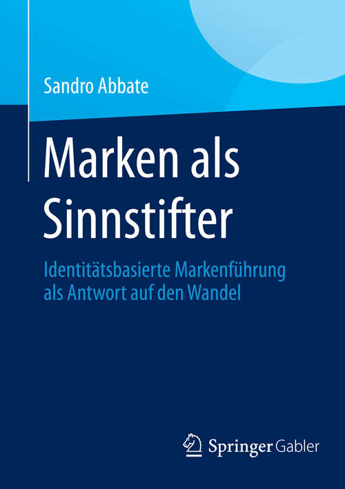 Book cover of Marken als Sinnstifter: Identitätsbasierte Markenführung als Antwort auf den Wandel (2014)