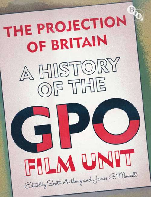 Book cover of The Projection of Britain: A History of the GPO Film Unit