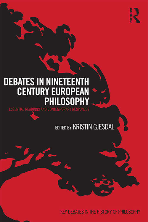 Book cover of Debates in Nineteenth-Century European Philosophy: Essential Readings and Contemporary Responses (Key Debates in the History of Philosophy)