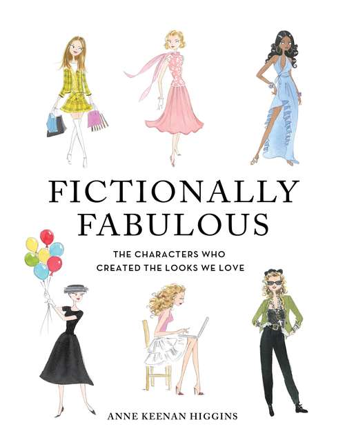Book cover of Fictionally Fabulous: The Characters Who Created the Looks We Love