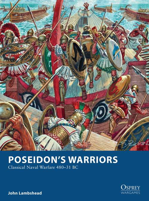 Book cover of Poseidon’s Warriors: Classical Naval Warfare 480–31 BC (Osprey Wargames #14)