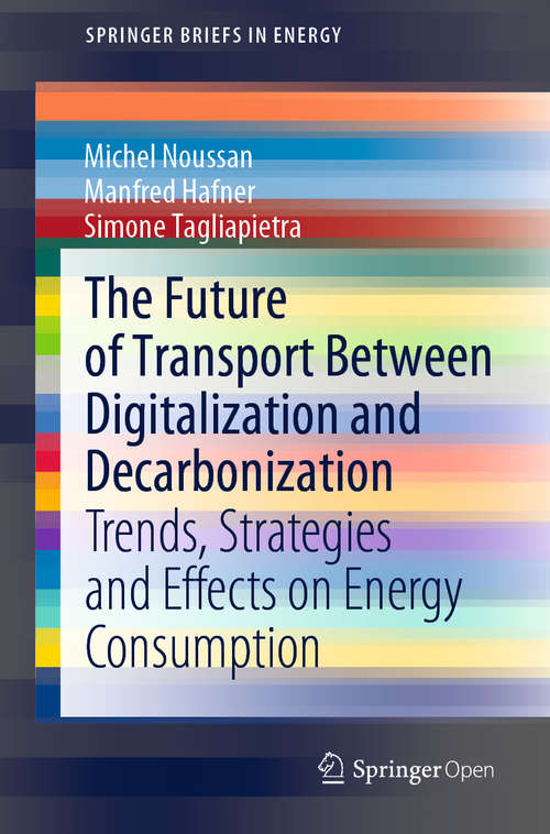 Book cover of The Future of Transport Between Digitalization and Decarbonization: Trends, Strategies and Effects on Energy Consumption (1st ed. 2020) (SpringerBriefs in Energy)
