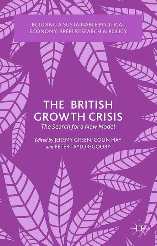 Book cover of The British Growth Crisis: The Search for a New Model (2015) (Building a Sustainable Political Economy: SPERI Research & Policy)
