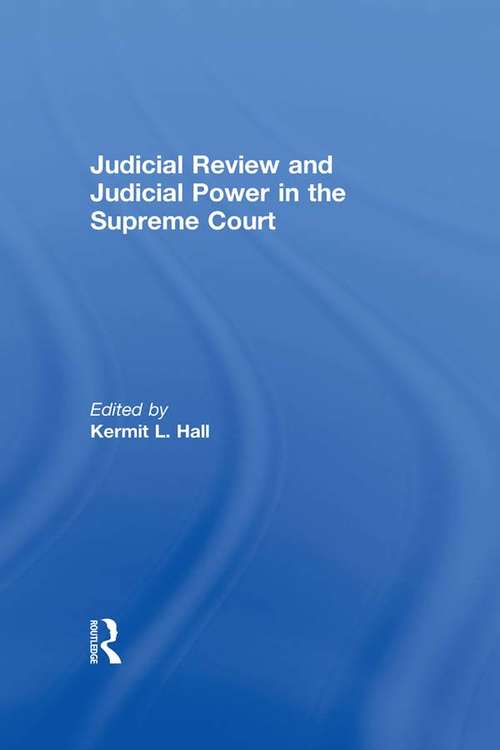 Book cover of Judicial Review and Judicial Power in the Supreme Court: The Supreme Court in American Society (The\supreme Court In American Society Ser.: Vol. 4)