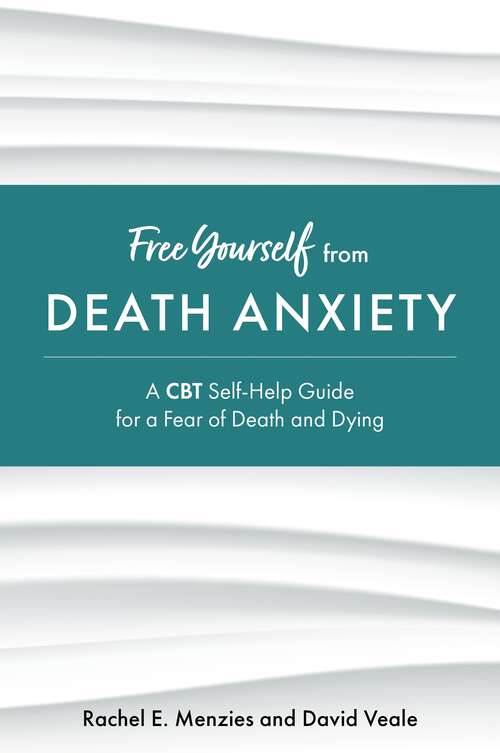 Book cover of Free Yourself from Death Anxiety: A CBT Self-Help Guide for a Fear of Death and Dying (Free Yourself)
