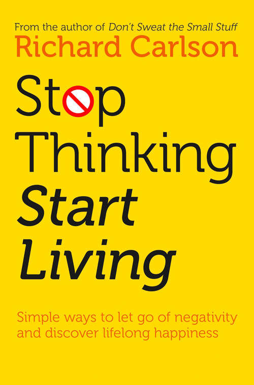 Book cover of Stop Thinking, Start Living: Discover Lifelong Happiness (ePub edition)