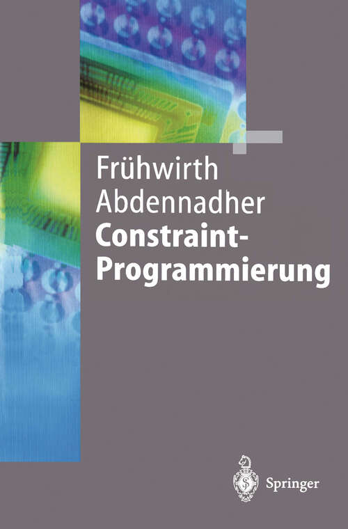 Book cover of Constraint-Programmierung: Grundlagen und Anwendungen (1997) (Springer-Lehrbuch)