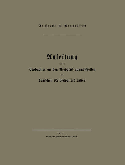 Book cover of Anleitung für die Beobachter an den Niederschlagsmeßstellen des deutschen Reichswetterdienstes (1936)