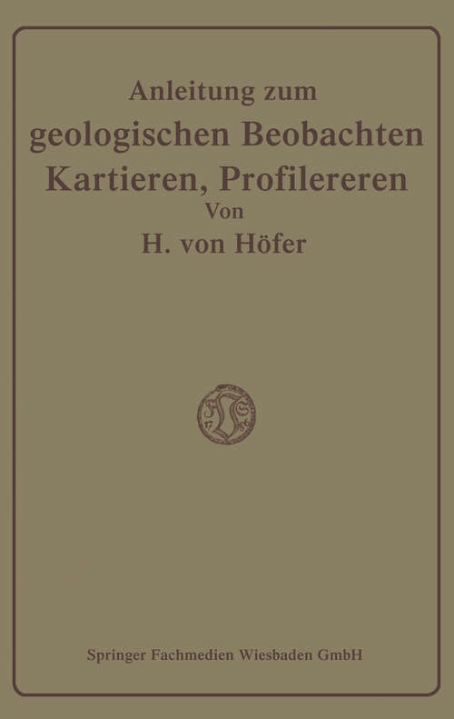 Book cover of Anleitung zum geologischen Beobachten, Kartieren und Profilieren (2. Aufl. 1915)