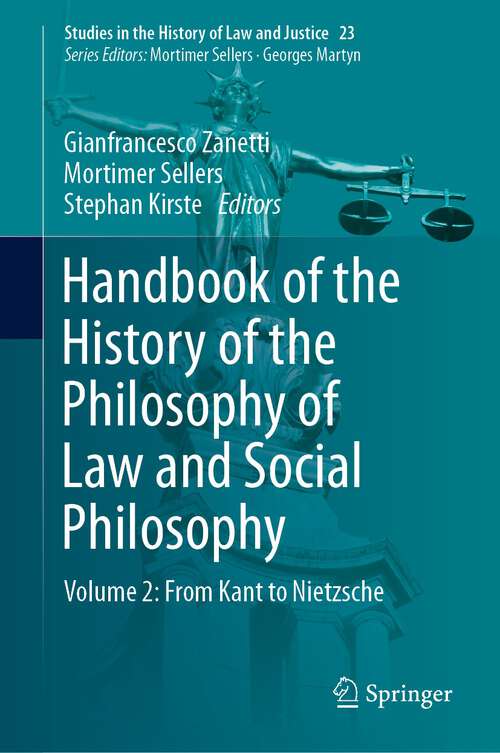 Book cover of Handbook of the History of the Philosophy of Law and Social Philosophy: Volume 2: From Kant to Nietzsche (1st ed. 2023) (Studies in the History of Law and Justice #23)