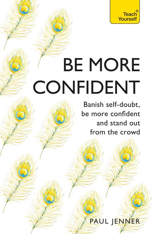 Book cover of Be More Confident: Banish self-doubt, be more confident and stand out from the crowd